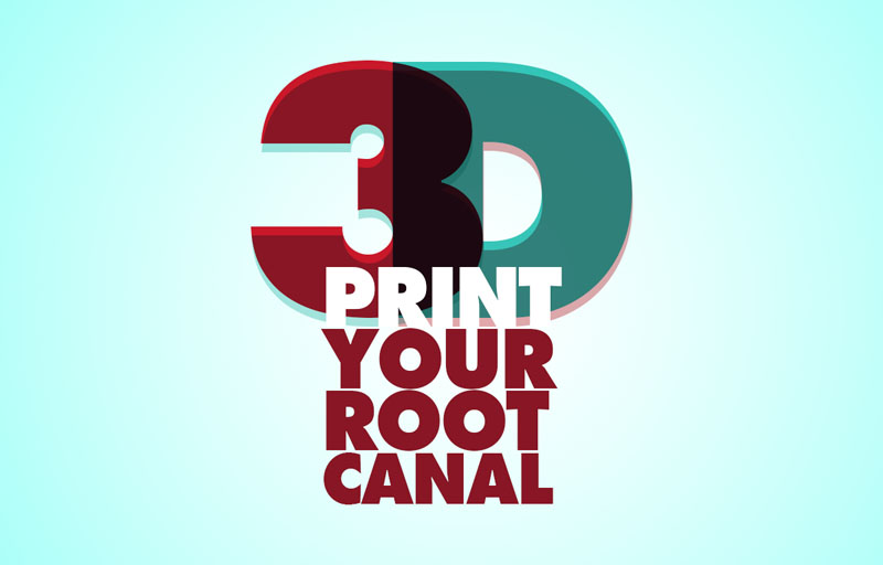 Bold graphic with a large '3D' and the phrase 'Print Your Root Canal', highlighting advancements in dental technology.